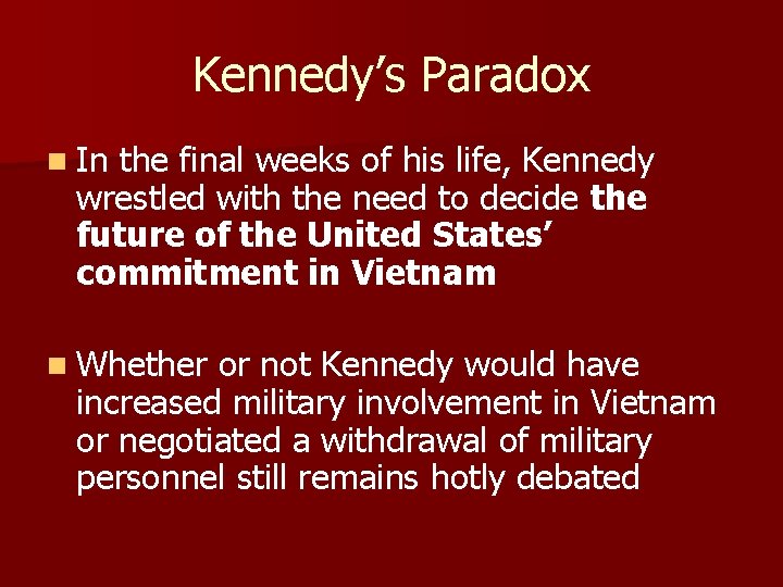 Kennedy’s Paradox n In the final weeks of his life, Kennedy wrestled with the