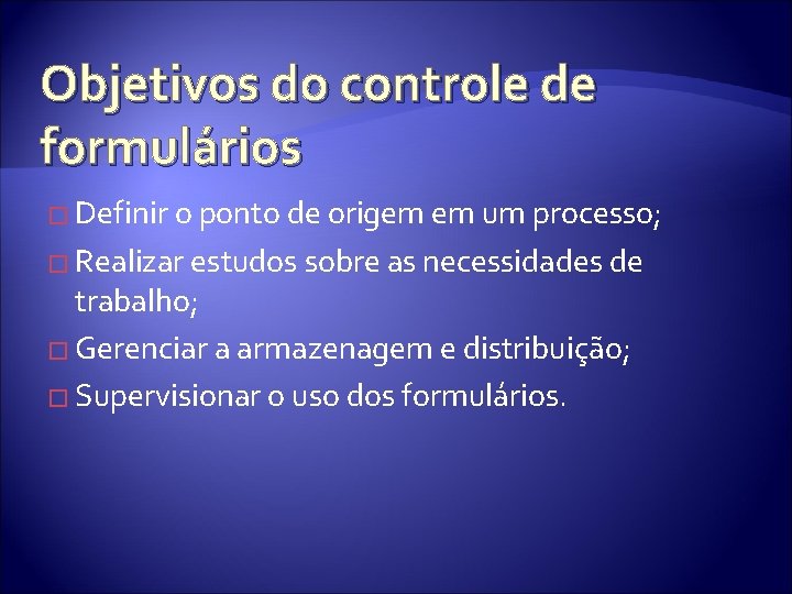 Objetivos do controle de formulários � Definir o ponto de origem em um processo;