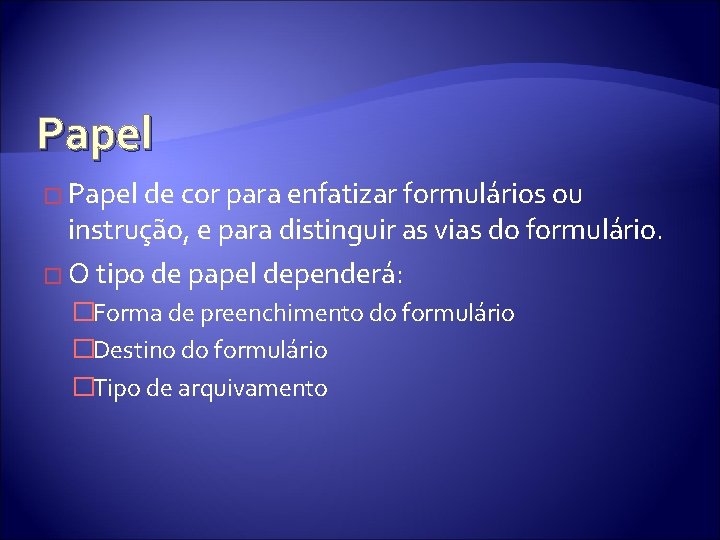 Papel � Papel de cor para enfatizar formulários ou instrução, e para distinguir as