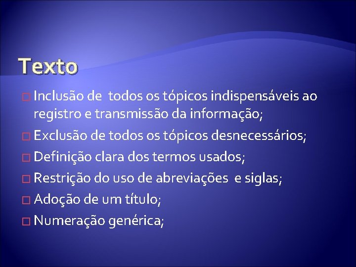 Texto � Inclusão de todos os tópicos indispensáveis ao registro e transmissão da informação;