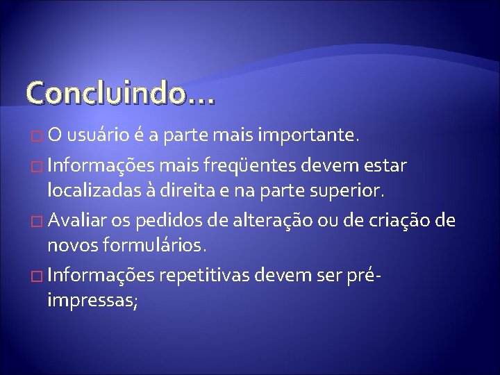 Concluindo. . . � O usuário é a parte mais importante. � Informações mais