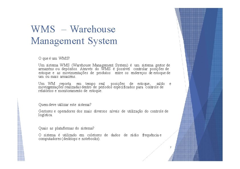 WMS – Warehouse Management System O que é um WMS? Um sistema WMS (Warehouse