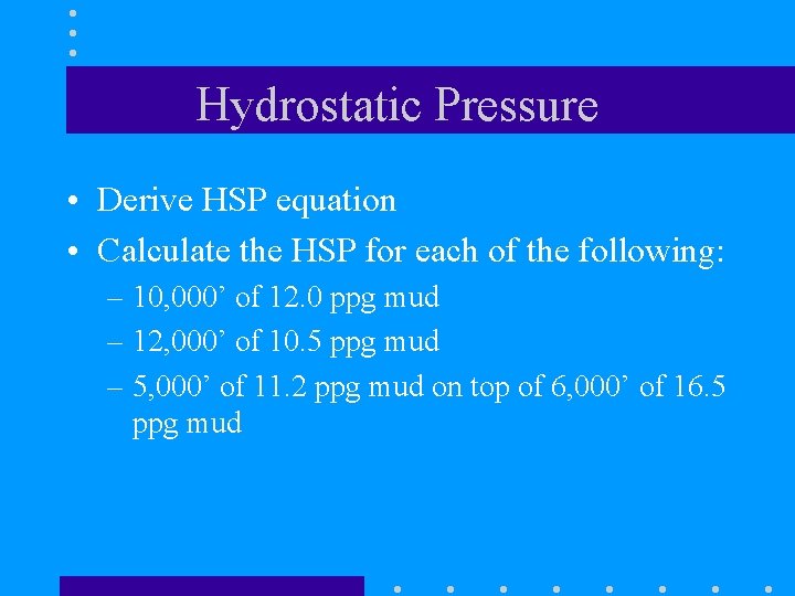 Hydrostatic Pressure • Derive HSP equation • Calculate the HSP for each of the