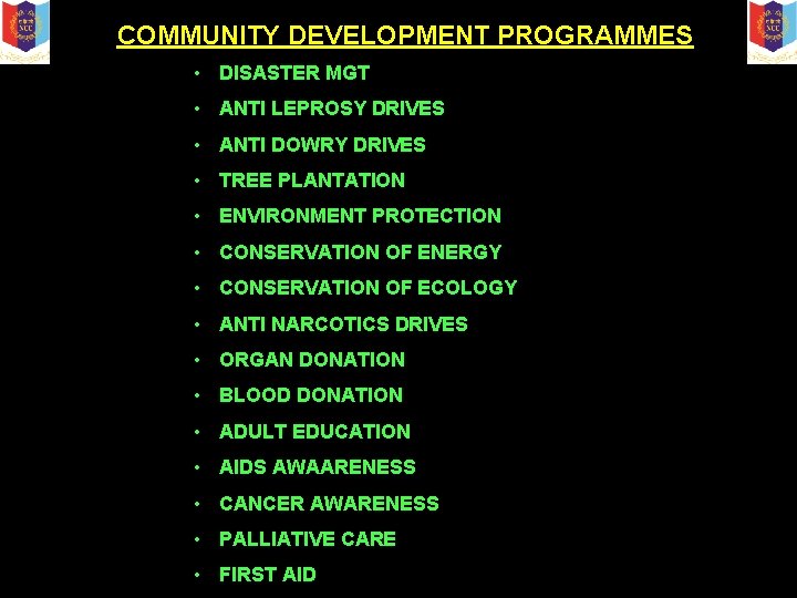 COMMUNITY DEVELOPMENT PROGRAMMES • DISASTER MGT • ANTI LEPROSY DRIVES • ANTI DOWRY DRIVES