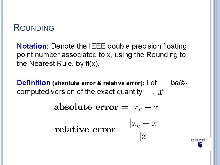 ROUNDING Notation: Denote the IEEE double precision floating point number associated to x, using