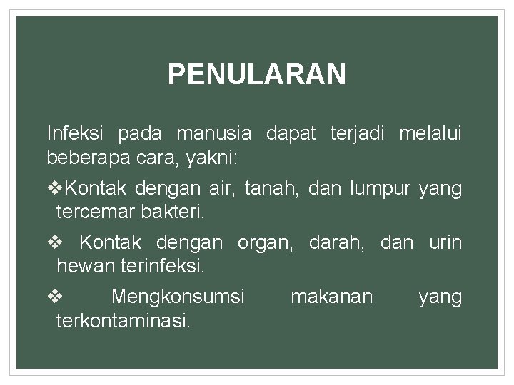 PENULARAN Infeksi pada manusia dapat terjadi melalui beberapa cara, yakni: v. Kontak dengan air,