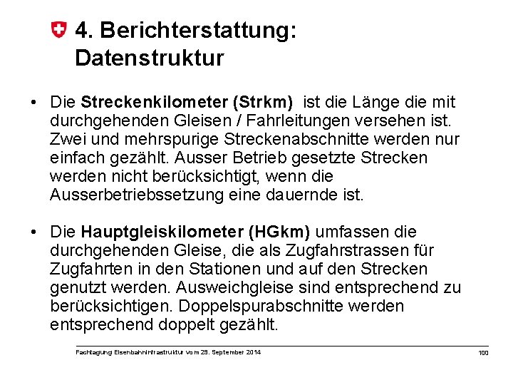 4. Berichterstattung: Datenstruktur • Die Streckenkilometer (Strkm) ist die Länge die mit durchgehenden Gleisen