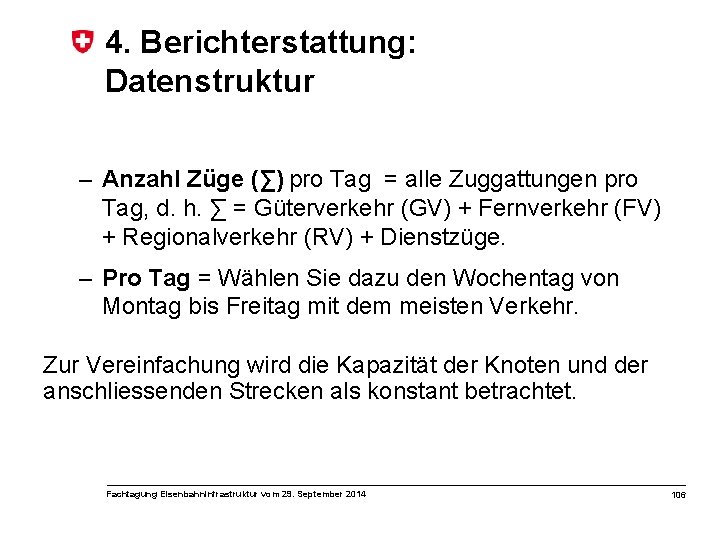 4. Berichterstattung: Datenstruktur – Anzahl Züge (∑) pro Tag = alle Zuggattungen pro Tag,