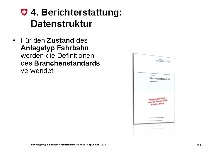 4. Berichterstattung: Datenstruktur • Für den Zustand des Anlagetyp Fahrbahn werden die Definitionen des