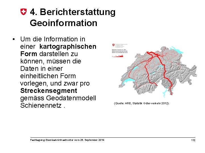 4. Berichterstattung Geoinformation • Um die Information in einer kartographischen Form darstellen zu können,