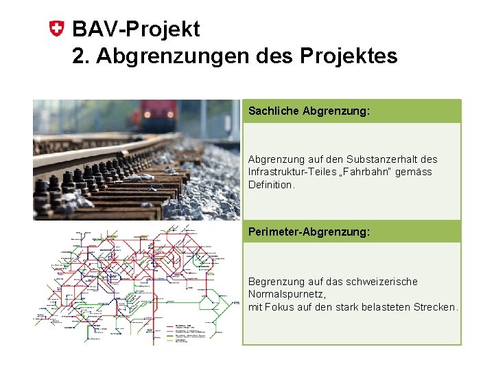 BAV-Projekt 2. Abgrenzungen des Projektes Sachliche Abgrenzung: Abgrenzung auf den Substanzerhalt des Infrastruktur-Teiles „Fahrbahn“