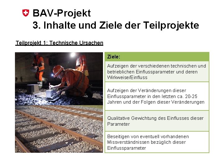 BAV-Projekt 3. Inhalte und Ziele der Teilprojekte Teilprojekt 1: Technische Ursachen Ziele: Aufzeigen der