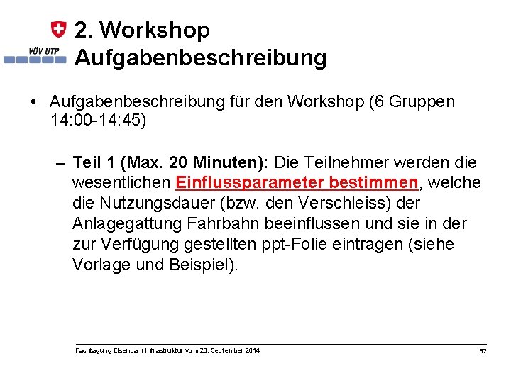 2. Workshop Aufgabenbeschreibung • Aufgabenbeschreibung für den Workshop (6 Gruppen 14: 00 -14: 45)