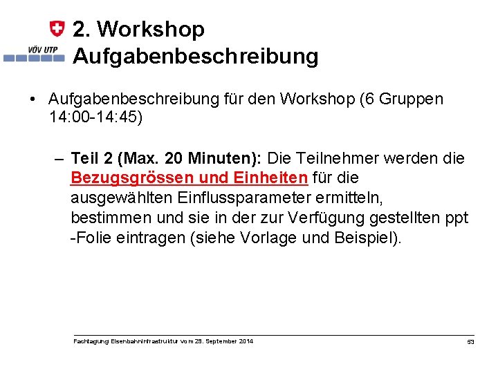 2. Workshop Aufgabenbeschreibung • Aufgabenbeschreibung für den Workshop (6 Gruppen 14: 00 -14: 45)