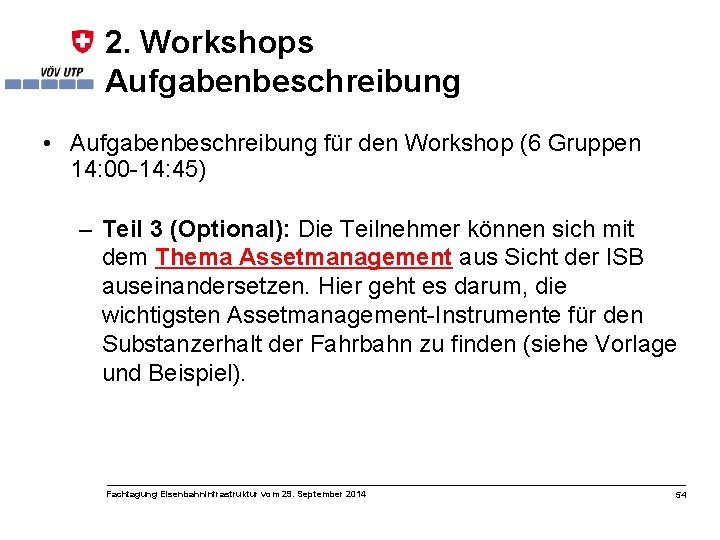 2. Workshops Aufgabenbeschreibung • Aufgabenbeschreibung für den Workshop (6 Gruppen 14: 00 -14: 45)