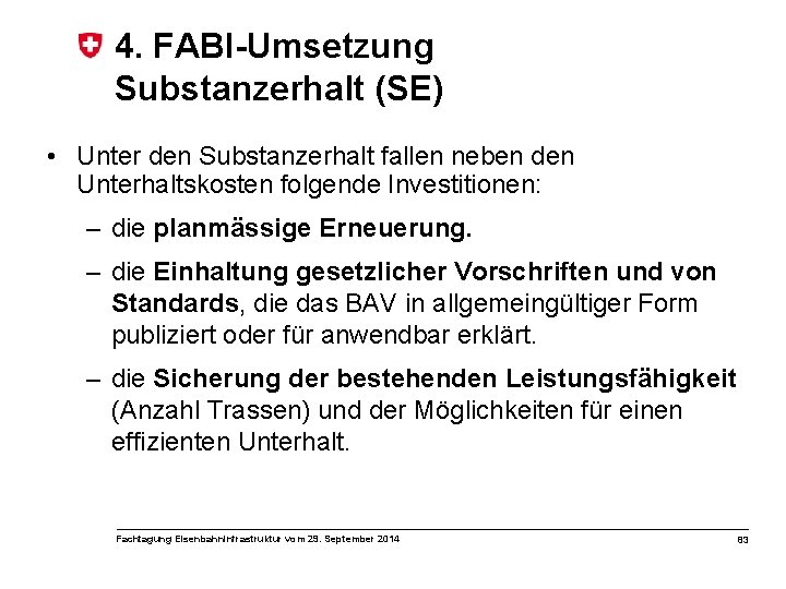 4. FABI-Umsetzung Substanzerhalt (SE) • Unter den Substanzerhalt fallen neben den Unterhaltskosten folgende Investitionen: