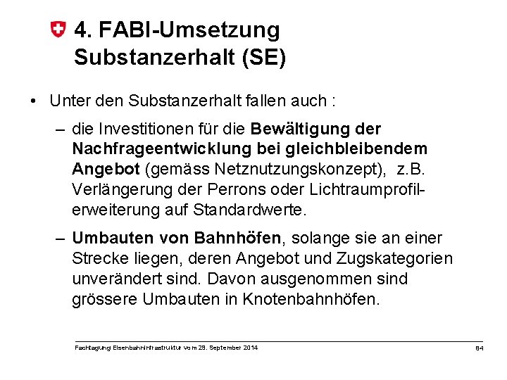 4. FABI-Umsetzung Substanzerhalt (SE) • Unter den Substanzerhalt fallen auch : – die Investitionen