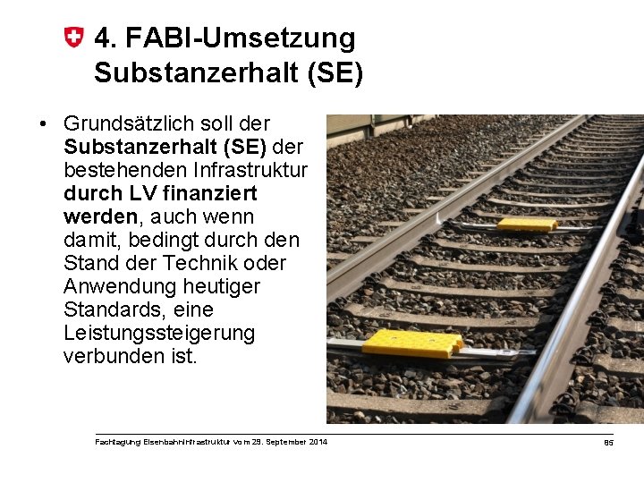 4. FABI-Umsetzung Substanzerhalt (SE) • Grundsätzlich soll der Substanzerhalt (SE) der bestehenden Infrastruktur durch