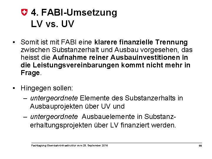 4. FABI-Umsetzung LV vs. UV • Somit ist mit FABI eine klarere finanzielle Trennung