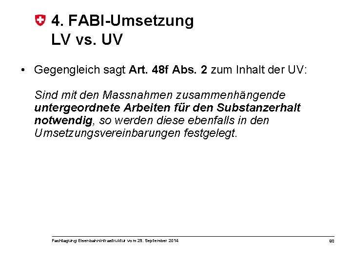 4. FABI-Umsetzung LV vs. UV • Gegengleich sagt Art. 48 f Abs. 2 zum