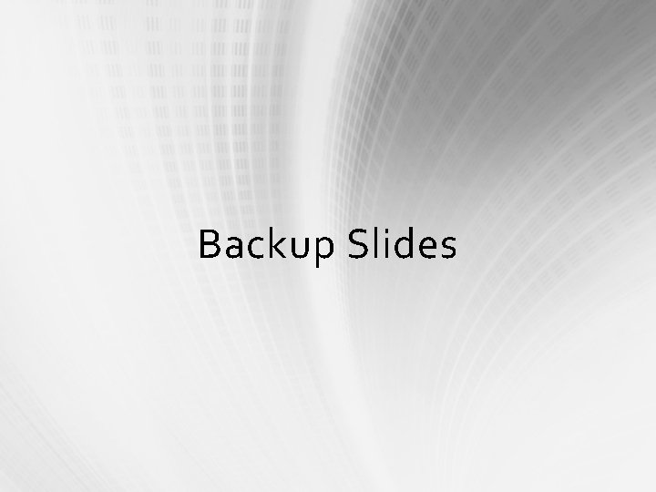 Backup Slides Backup Slides