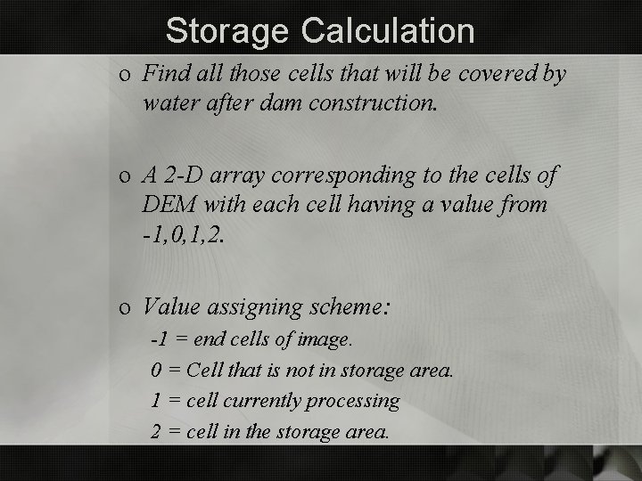 Storage Calculation o Find all those cells that will be covered by water after