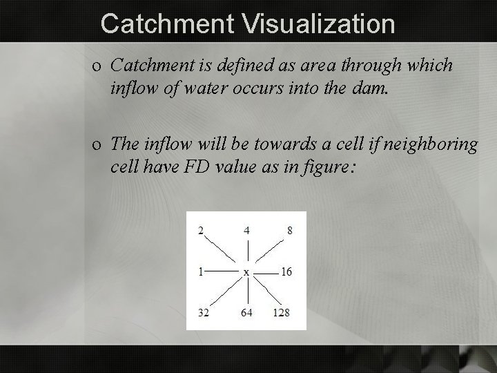 Catchment Visualization o Catchment is defined as area through which inflow of water occurs