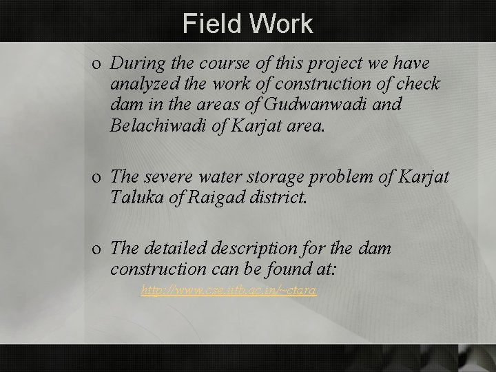 Field Work o During the course of this project we have analyzed the work