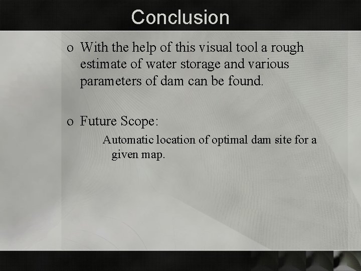 Conclusion o With the help of this visual tool a rough estimate of water