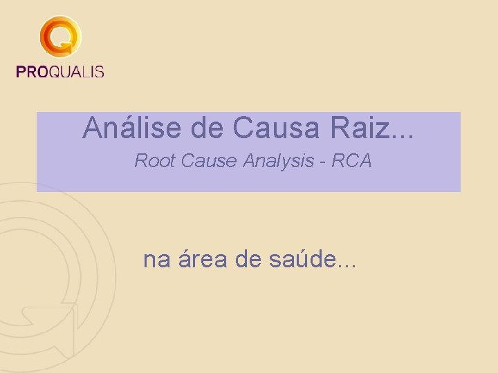 Análise de Causa Raiz. . . Root Cause Analysis - RCA na área de