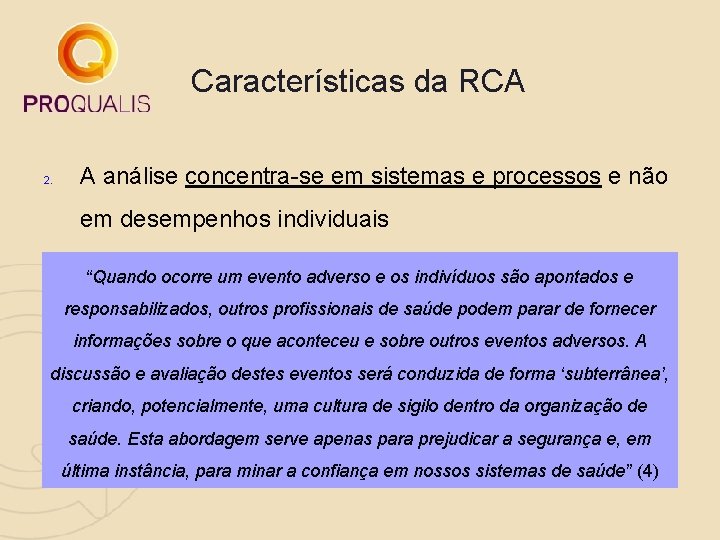 Características da RCA 2. A análise concentra-se em sistemas e processos e não em