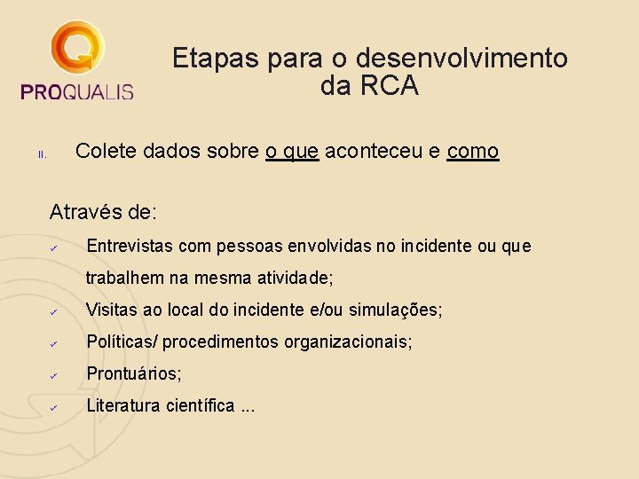 Etapas para o desenvolvimento da RCA Colete dados sobre o que aconteceu e como