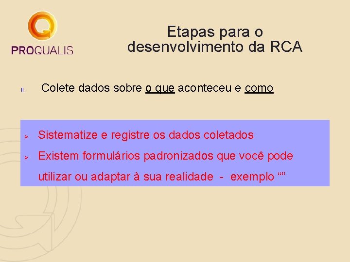Etapas para o desenvolvimento da RCA II. Colete dados sobre o que aconteceu e