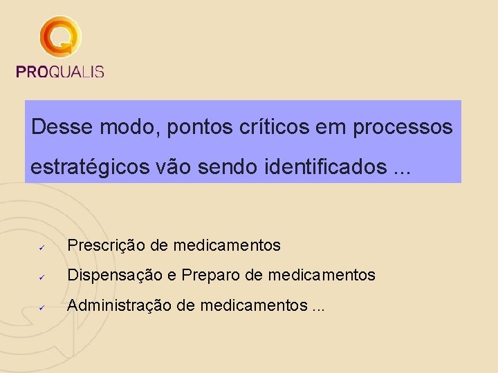 Desse modo, pontos críticos em processos estratégicos vão sendo identificados. . . ü Prescrição