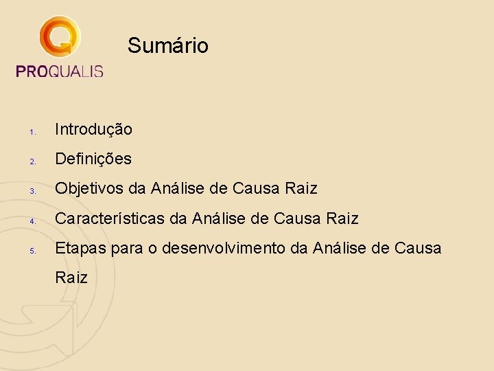 Sumário 1. Introdução 2. Definições 3. Objetivos da Análise de Causa Raiz 4. Características