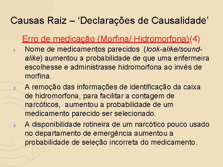 Causas Raiz – ‘Declarações de Causalidade’ Erro de medicação (Morfina/ Hidromorfona)(4) 1. 2. 3.