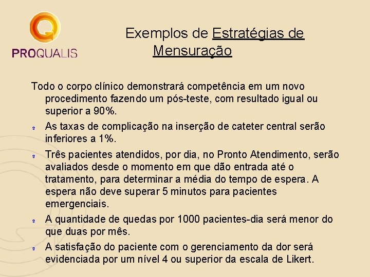 Exemplos de Estratégias de Mensuração Todo o corpo clínico demonstrará competência em um novo