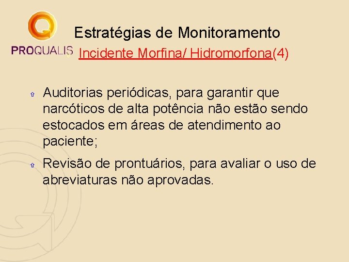 Estratégias de Monitoramento Incidente Morfina/ Hidromorfona(4) Auditorias periódicas, para garantir que narcóticos de alta