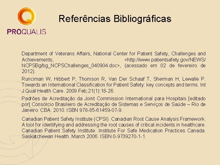 Referências Bibliográficas 1. 2. 3. 4. Department of Veterans Affairs, National Center for Patient
