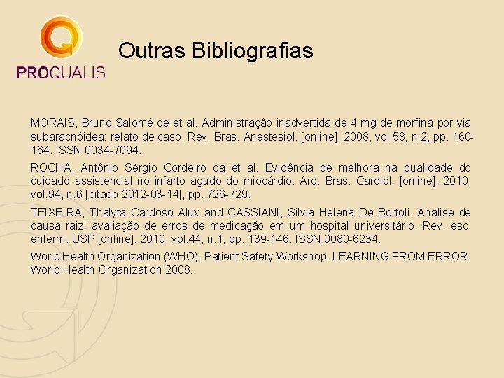 Outras Bibliografias MORAIS, Bruno Salomé de et al. Administração inadvertida de 4 mg de