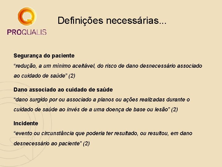 Definições necessárias. . . Segurança do paciente “redução, a um mínimo aceitável, do risco