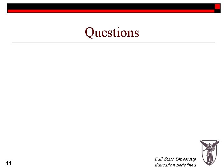 Questions 14 Ball State University Education Redefined Questions 14 Ball State University Education Redefined