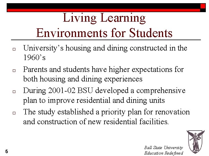 Living Learning Environments for Students o o 5 University’s housing and dining constructed in Living Learning Environments for Students o o 5 University’s housing and dining constructed in