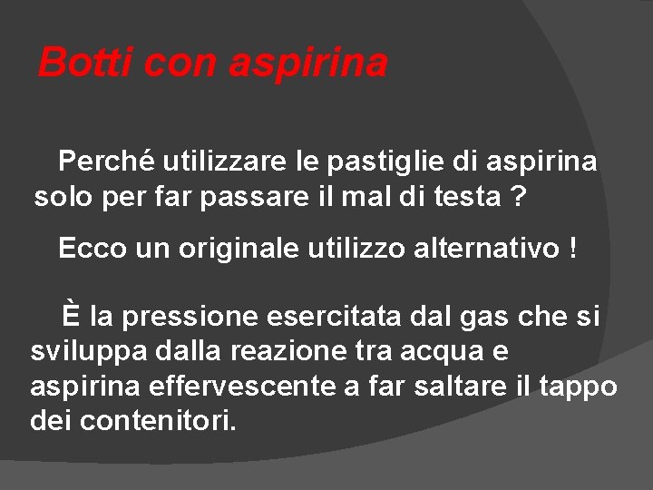 Botti con aspirina Perché utilizzare le pastiglie di aspirina solo per far passare il Botti con aspirina Perché utilizzare le pastiglie di aspirina solo per far passare il