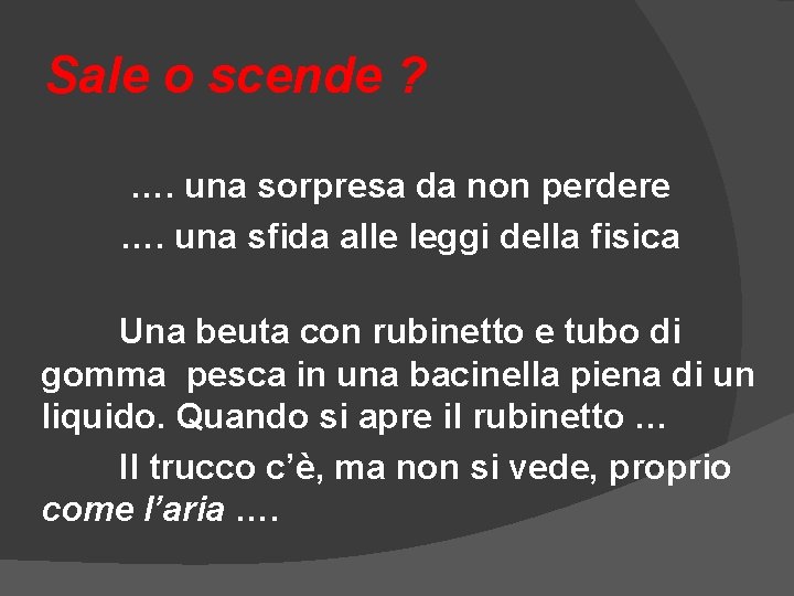 Sale o scende ? …. una sorpresa da non perdere …. una sfida alle Sale o scende ? …. una sorpresa da non perdere …. una sfida alle