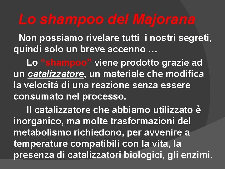 Lo shampoo del Majorana Non possiamo rivelare tutti i nostri segreti, quindi solo un Lo shampoo del Majorana Non possiamo rivelare tutti i nostri segreti, quindi solo un