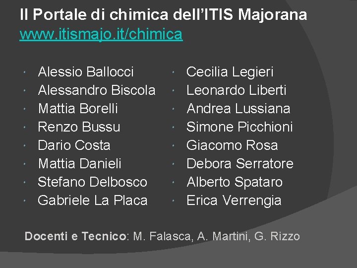 Il Portale di chimica dell’ITIS Majorana www. itismajo. it/chimica Alessio Ballocci Alessandro Biscola Mattia Il Portale di chimica dell’ITIS Majorana www. itismajo. it/chimica Alessio Ballocci Alessandro Biscola Mattia