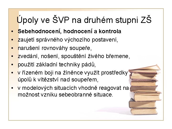 Úpoly ve ŠVP na druhém stupni ZŠ • • • Sebehodnocení, hodnocení a kontrola