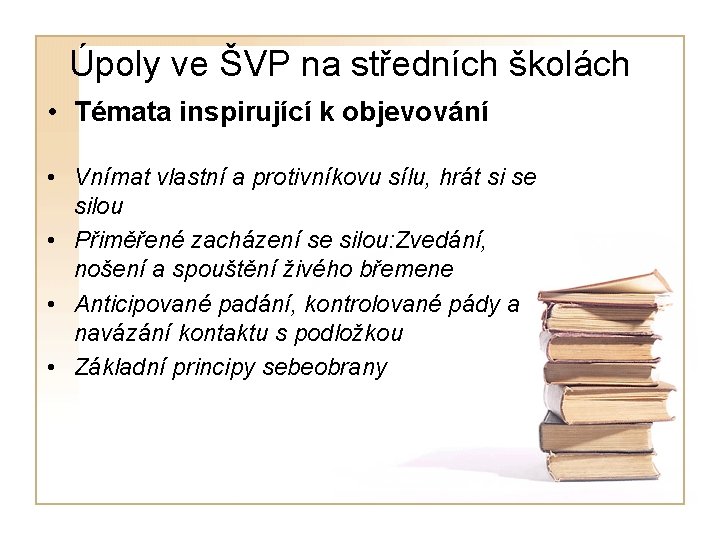 Úpoly ve ŠVP na středních školách • Témata inspirující k objevování • Vnímat vlastní