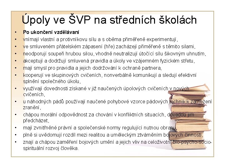 Úpoly ve ŠVP na středních školách • • • • Po ukončení vzdělávaní vnímají